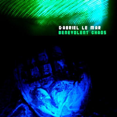 Gabriel Le Mar – Benevolent Chaos