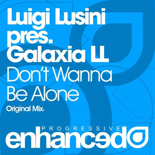Luigi Lusini Pres. Galaxia LL – Don’t Wanna Be Alone