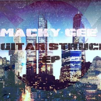 Macky Gee – Guitar Struck EP