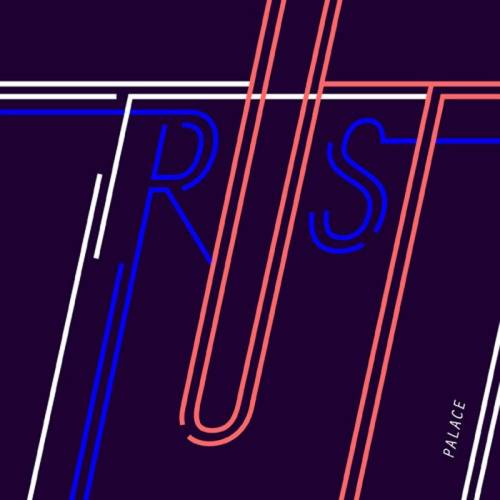 Palace – Trust