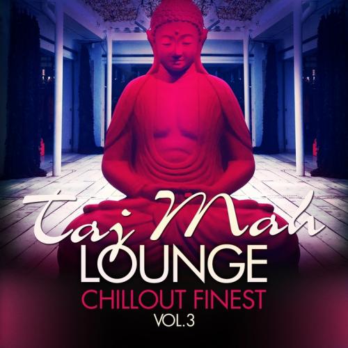 Taj Mah Lounge - Chill Out Finest Vol.3 (Sunset Ambient Grooves) (2013)