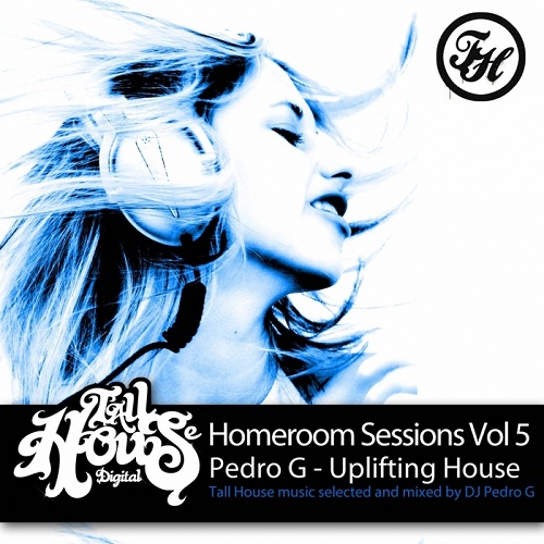 Homeroom Sessions Vol.5: Uplifting House (Continuous Mix Pedro G)