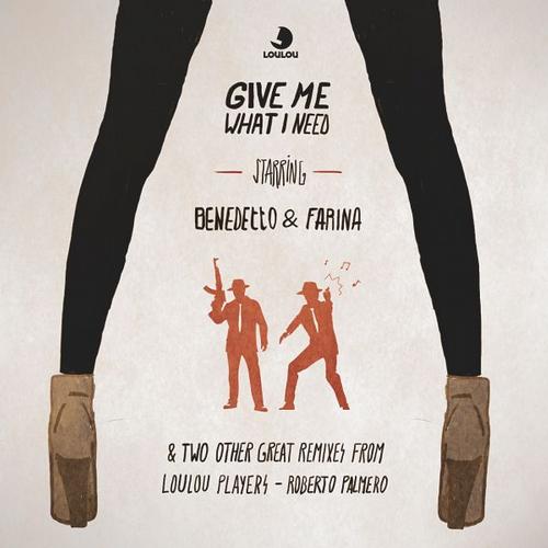 Farina & Benedetto – Give Me What I Need EP