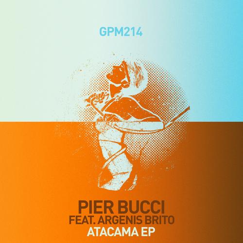Pier Bucci feat. Argenis Brito – Atacama EP