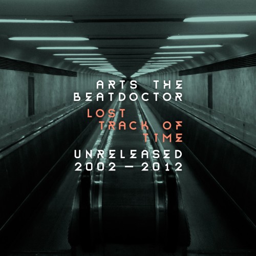 Arts the Beatdoctor - Lost Track of Time; Unreleased 2002-2012