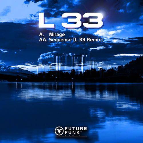 L33 / Larrge – Mirage / Sequence (L 33 Remix)