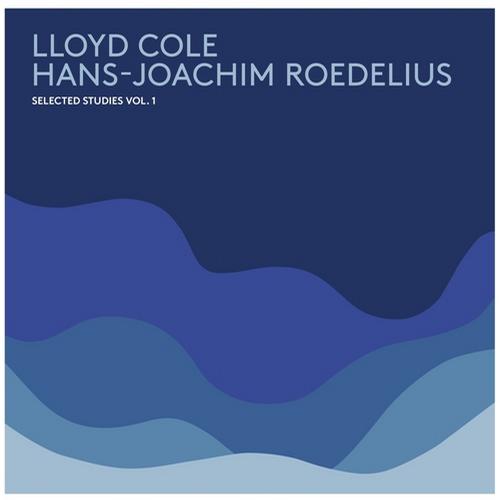 Lloyd Cole & Hans-Joachim Roedelius - Selected Studies Vol. 1