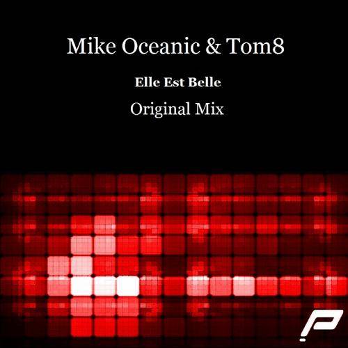 Mike Oceanic & Tom8 – Elle Est Belle