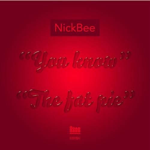 NickBee – You Know / The Fat Pie