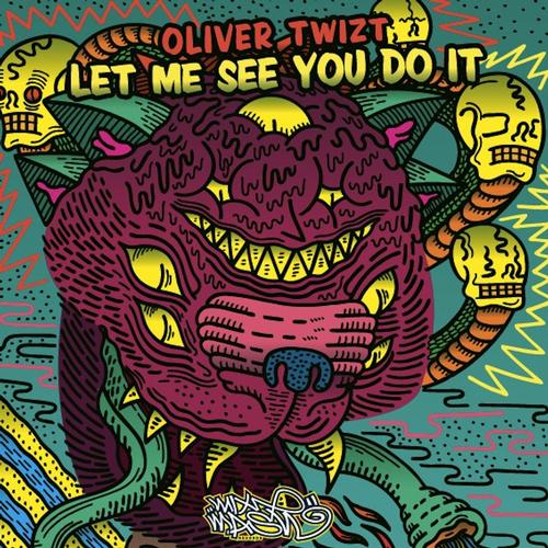 Oliver Twizt - Let Me See You Do It