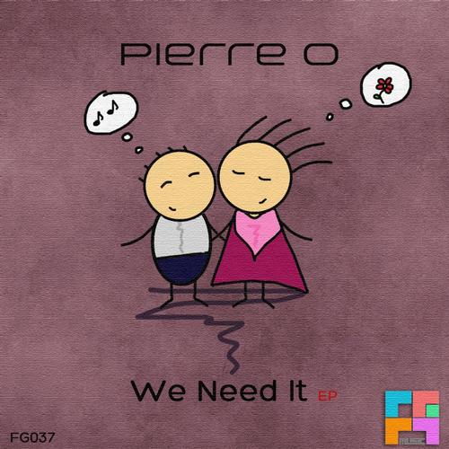 Pierre O – We Need It EP