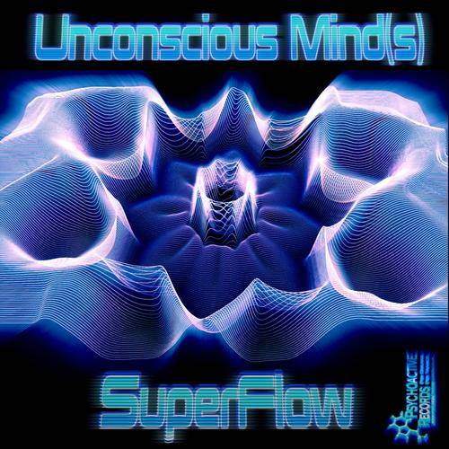 Unconscious Mind(s) – Superflow