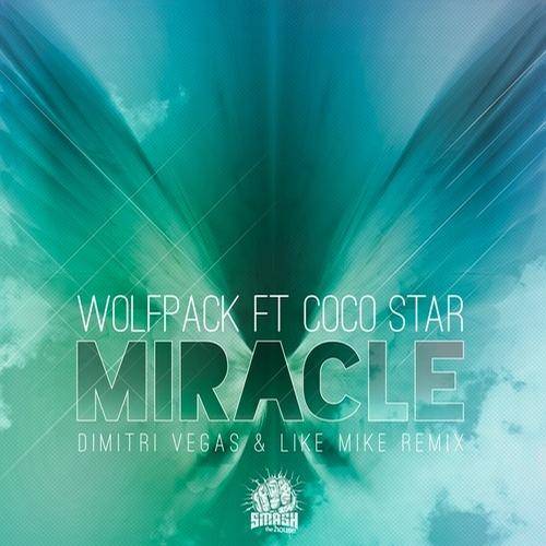 Wolfpack feat. Coco Star – Miracle (Dimitri Vegas & Like Mike Remix)