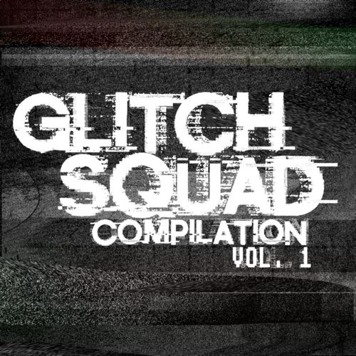 Architekt & Jack Deezl – Glîtch Squad Compilation Volume 1