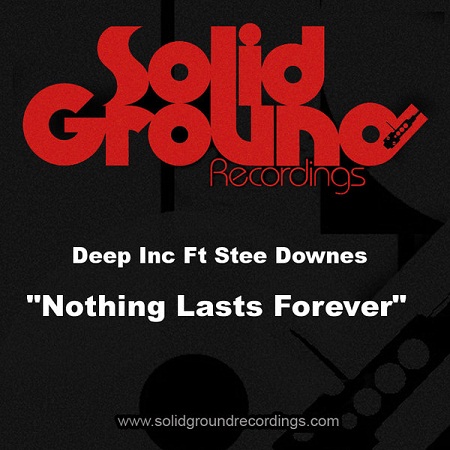 Deep Inc feat. Stee Downes – Nothing Lasts Forever
