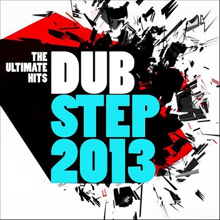 Dubstep 2013: The Ultimate Hits