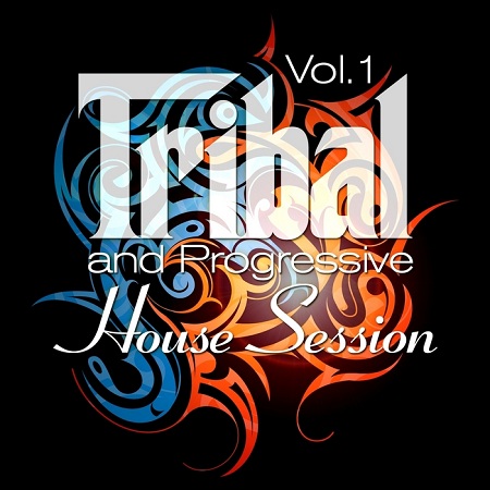 Tribal & Progressive House Session Vol.1 (Balearic Drums & Best Of Tribalistic House Grooves)