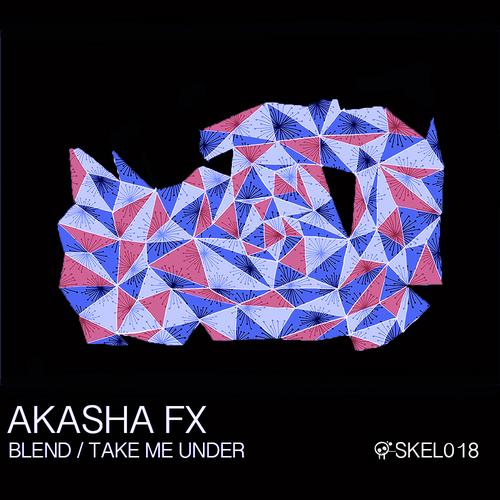 Akasha FX – Blend / Take Me Under