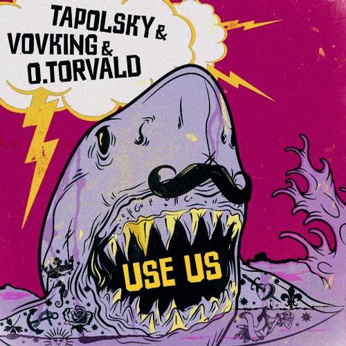 Tapolsky, Vovking & O.Torvald – Use Us