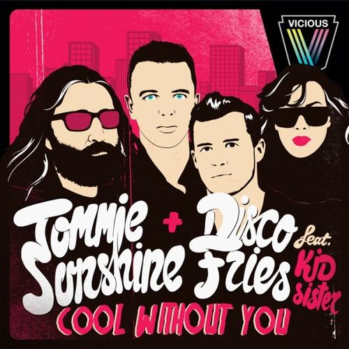 Tommie Sunshine, Kid Sister & Disco Fries – Cool Without You