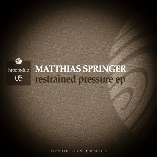 Matthias Springer – Restrained Pressure EP