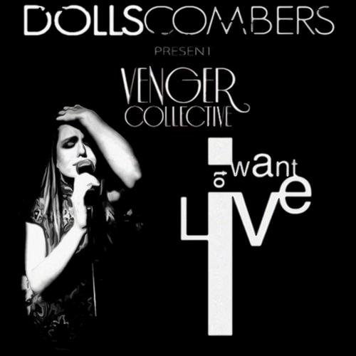 Dolls Combers present Venger Collective – I Want To Live