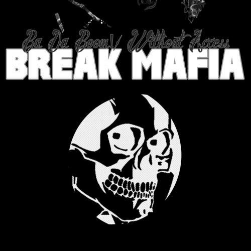 Break Mafia – Ba Da Boom! / Without Access