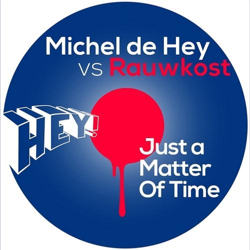 Michel De Hey vs. Rauwkost – Just A Matter Of Time