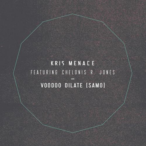 Kris Menace feat. Chelonis R. Jones – Voodoo Dilate (SAMO)