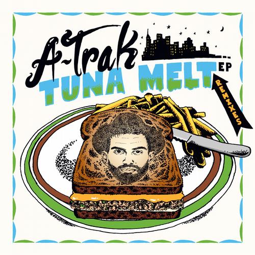 A-Trak – Tuna Melt Remixes
