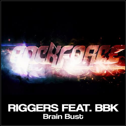 Riggers Feat. BBK – Brain Bust