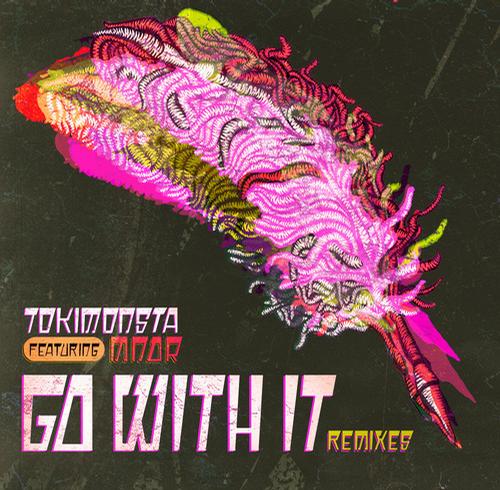 TOKiMONSTA feat. MNDR – Go With It Remixes
