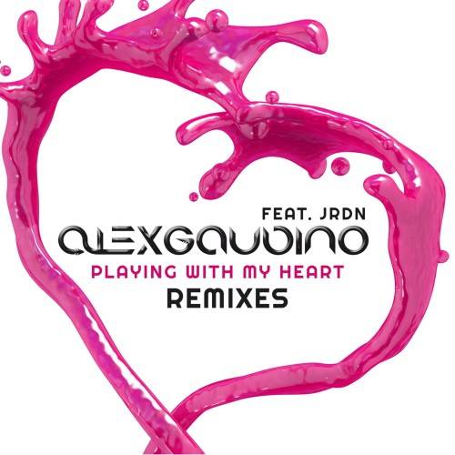 Alex Gaudino feat. JRDN – Playing With My Heart (Remixes)