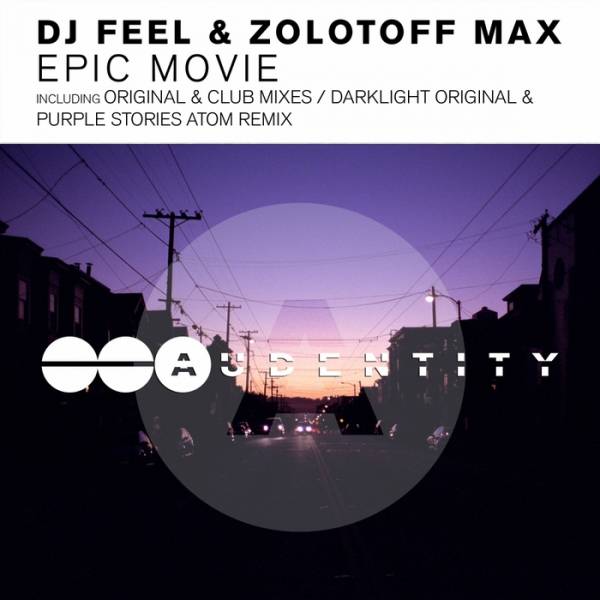 DJ Feel & Zolotoff Max – Epic Movie / Darklight