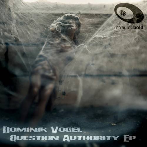 Dominik Vogel – Question Authority EP