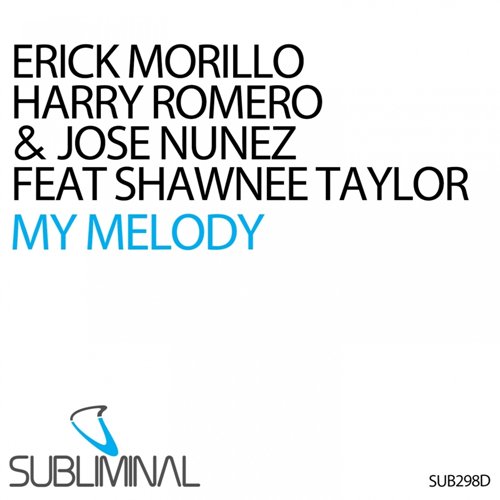 Erick Morillo, Harry Romero, Jose Nunez feat Shawnee Taylor – My Melody