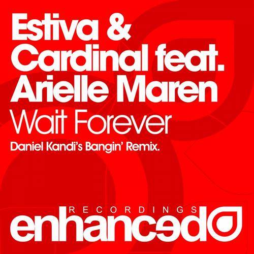 Estiva & Cardinal Feat. Arielle Maren – Wait Forever (Daniel Kandi’s Bangin’ Remix)