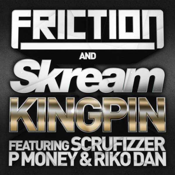 Friction & Skream feat. Scrufizzer, P Money & Riko Dan – Kingpin