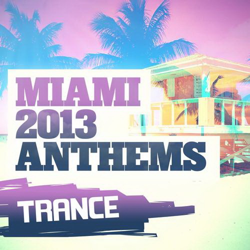 Miami 2013 Anthems Trance (2013)
