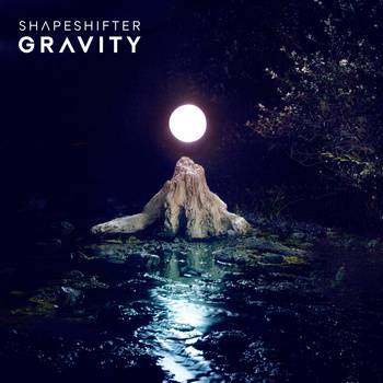 Shapeshifter – Gravity