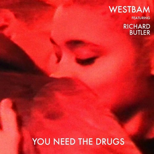 Westbam Feat. Richard Butler – You Need the Drugs