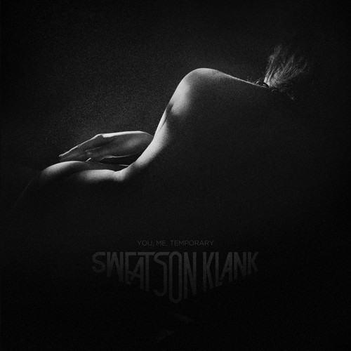 Sweatson Klank – You, Me, Temporary (Promotional)