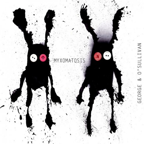 George & O’Sullivan – Myxomatosis
