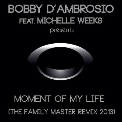 00-Bobby-Dambrosio-Michelle-Weeks-Moment-Of-My-Life-The-Family-Master-Remix-2013-OSIO-022-2013-Feelmusic.cc-400x400
