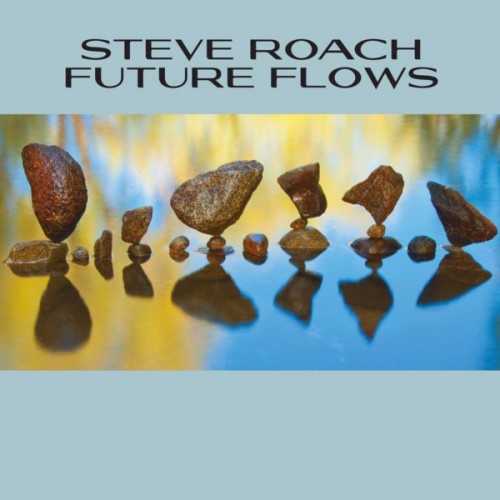 Steve Roach – Future Flows