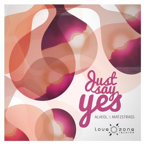 Alveol & Mat2Strass – Just Say Yes