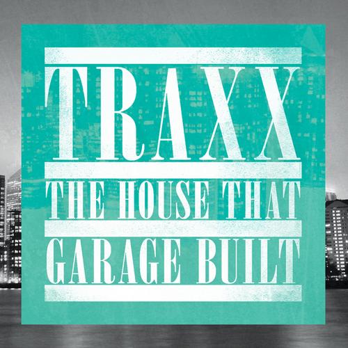 TRAXX: The House That Garage Built