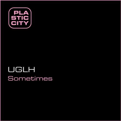 UGLH – Sometimes