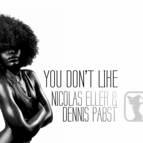 Nicolas Eller & Dennis Pabst – You Don’t Like