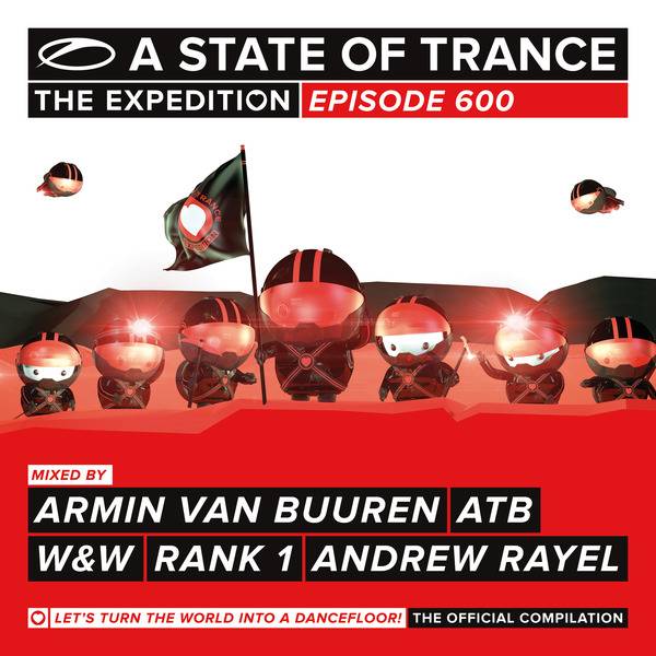 A State Of Trance 600: Mixed by Armin van Buuren, ATB, W&W, Rank 1, Andrew Rayel